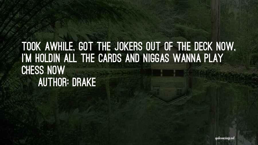 Deck Of Cards Quotes By Drake