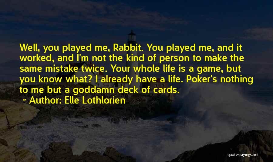 Deck Of Cards Quotes By Elle Lothlorien