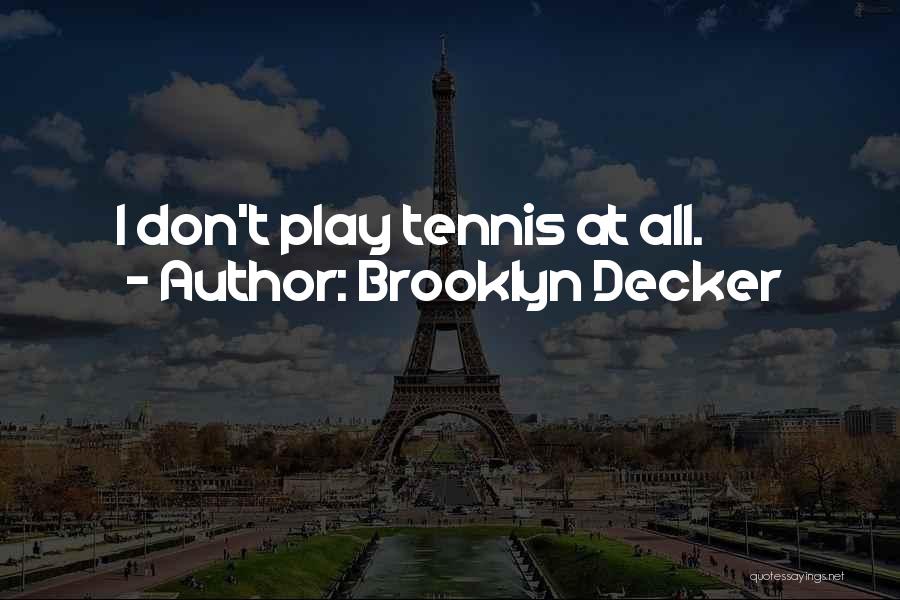 Decker Quotes By Brooklyn Decker