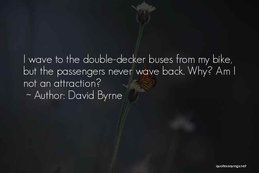 Decker Quotes By David Byrne