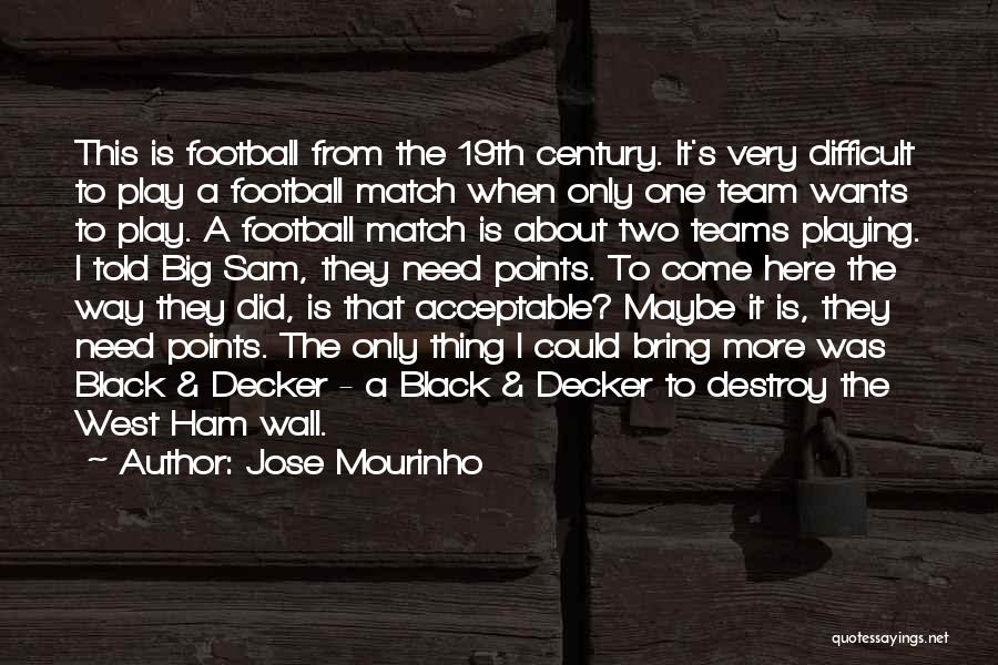 Decker Quotes By Jose Mourinho