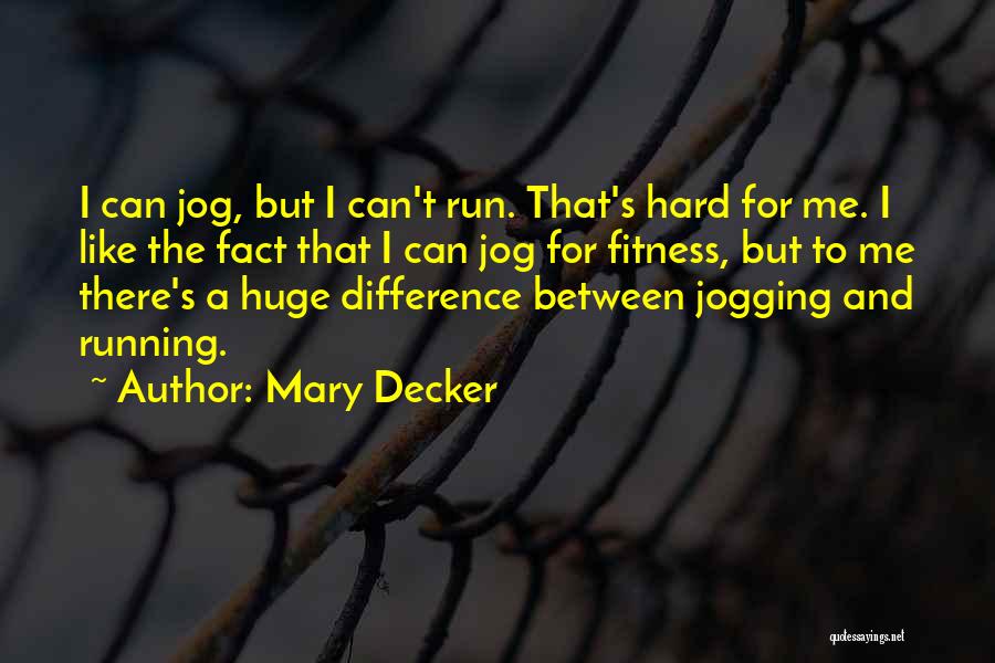 Decker Quotes By Mary Decker