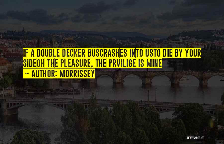 Decker Quotes By Morrissey