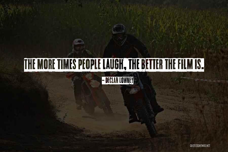 Declan Lowney Quotes 908778 Declan Lowney Quotes 908778