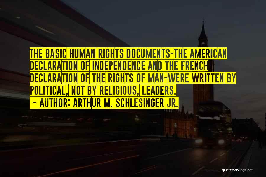 Declaration Of Independence Human Rights Quotes By Arthur M. Schlesinger Jr.