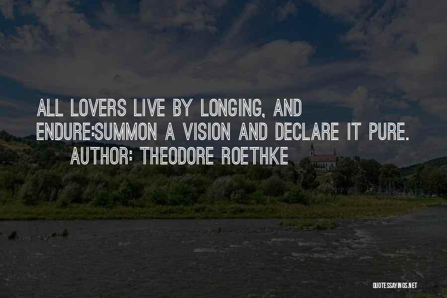 Declare Love Quotes By Theodore Roethke