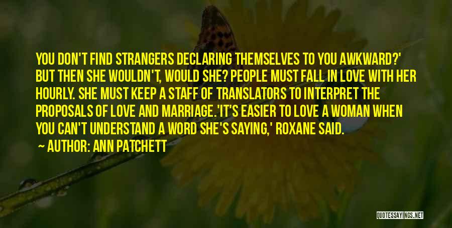 Declaring Your Love Quotes By Ann Patchett