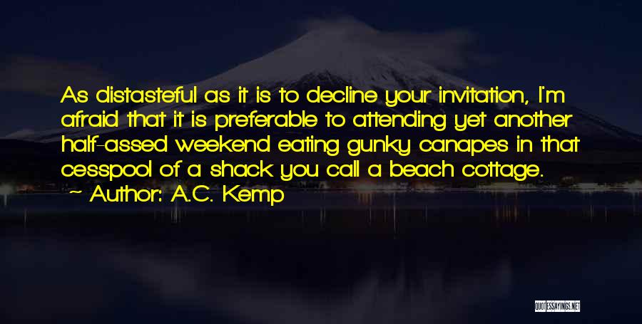 Decline Invitation Quotes By A.C. Kemp