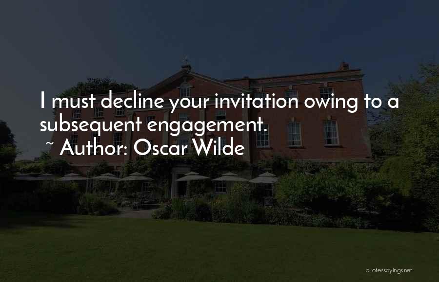 Decline Invitation Quotes By Oscar Wilde