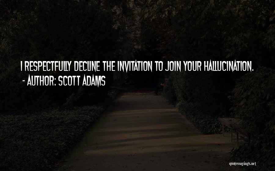 Decline Invitation Quotes By Scott Adams