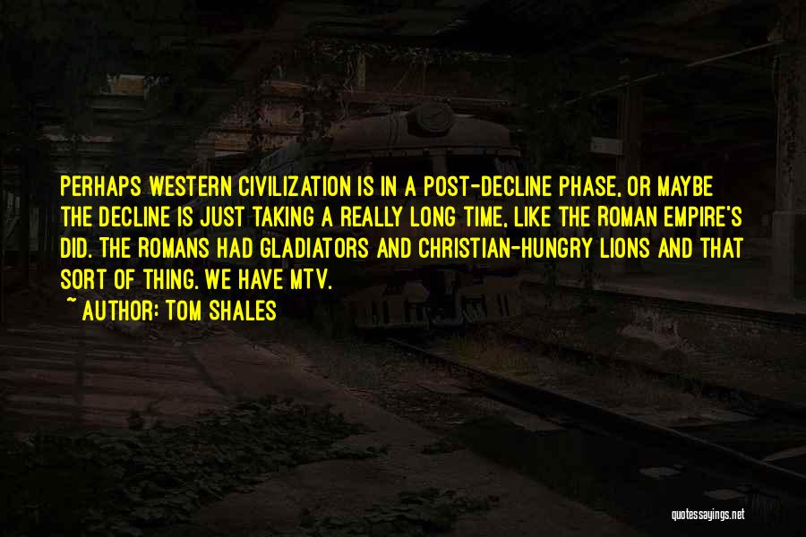 Decline Of Civilization Quotes By Tom Shales