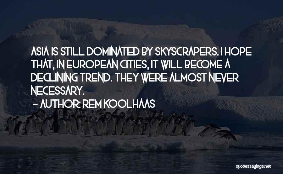 Declining Quotes By Rem Koolhaas