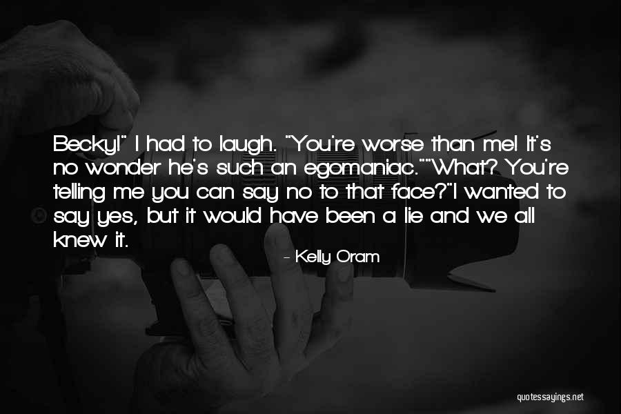 Declivities Def Quotes By Kelly Oram Declivities Def Quotes By Kelly Oram