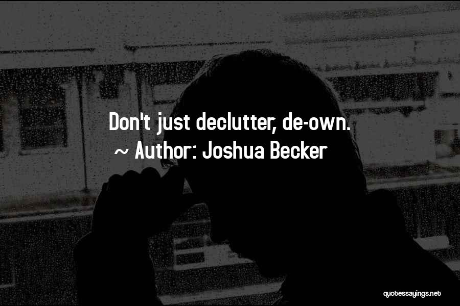 Declutter Quotes By Joshua Becker