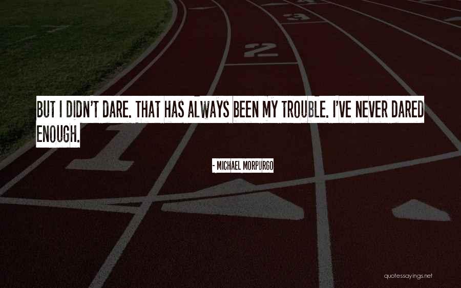 Deconditioned Quotes By Michael Morpurgo Deconditioned Quotes By Michael Morpurgo