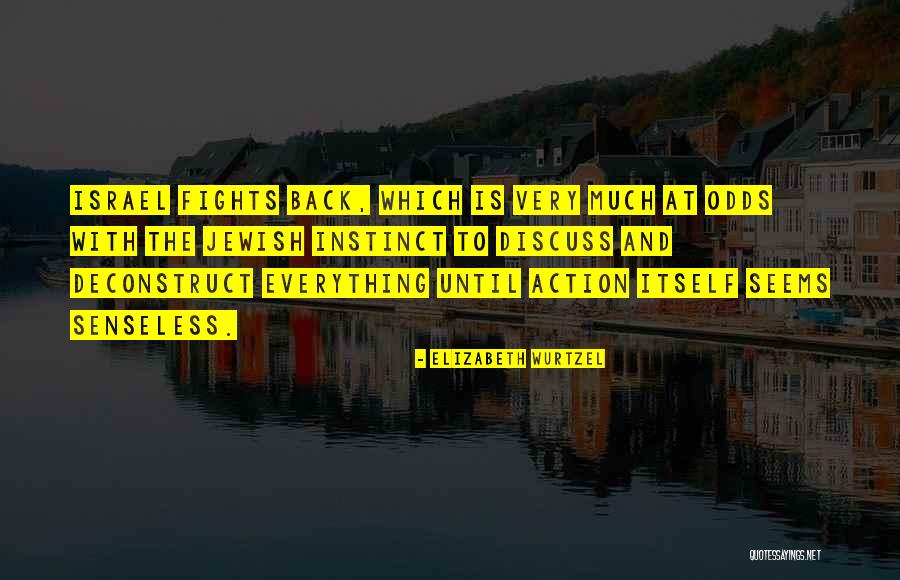Deconstruct Quotes By Elizabeth Wurtzel Deconstruct Quotes By Elizabeth Wurtzel