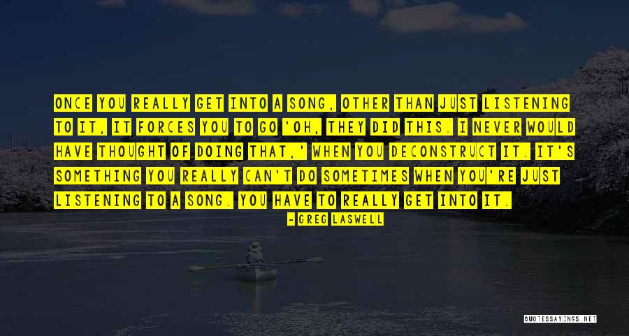 Deconstruct Quotes By Greg Laswell Deconstruct Quotes By Greg Laswell