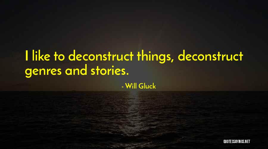 Deconstruct Quotes By Will Gluck Deconstruct Quotes By Will Gluck