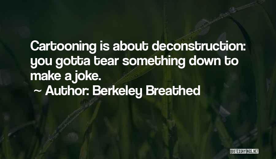 Deconstruction Quotes By Berkeley Breathed