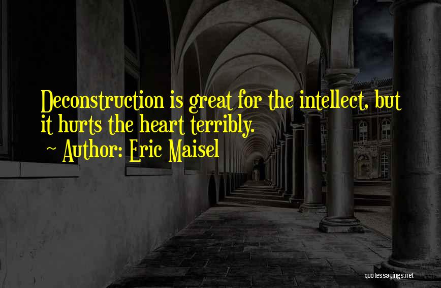 Deconstruction Quotes By Eric Maisel