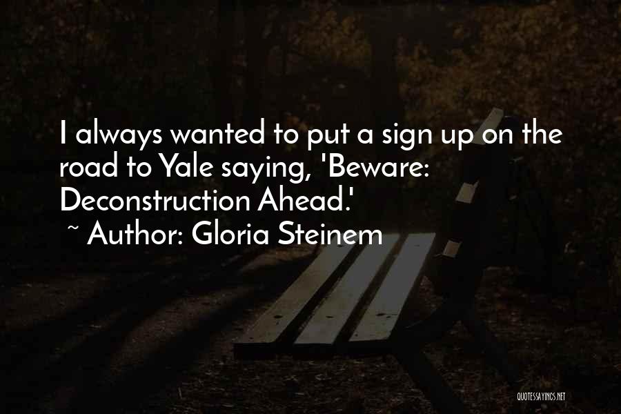 Deconstruction Quotes By Gloria Steinem