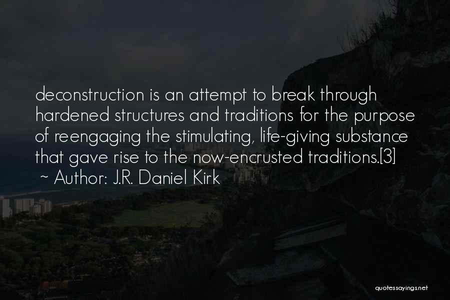 Deconstruction Quotes By J.R. Daniel Kirk