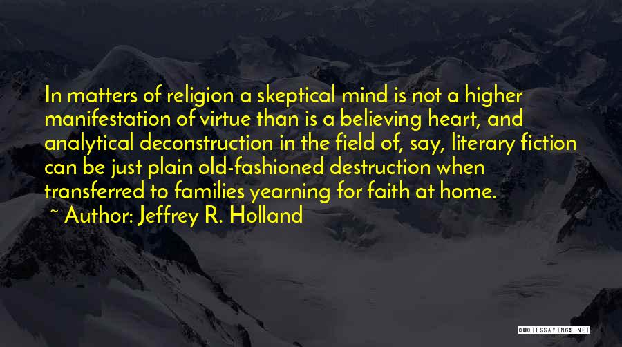 Deconstruction Quotes By Jeffrey R. Holland