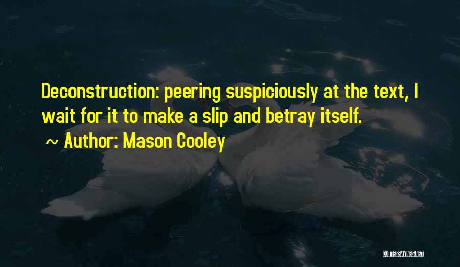 Deconstruction Quotes By Mason Cooley