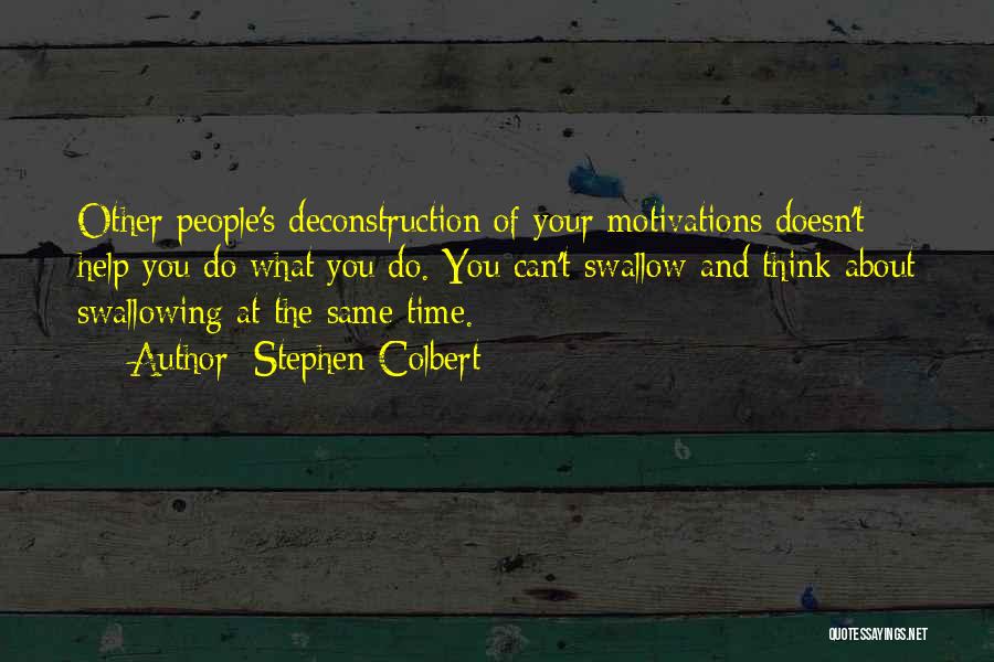 Deconstruction Quotes By Stephen Colbert