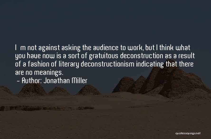 Deconstructionism Quotes By Jonathan Miller