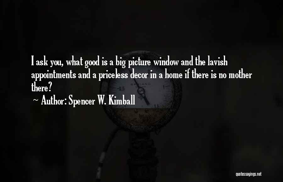 Decor Quotes By Spencer W. Kimball