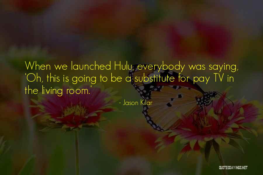 Decoradora Quotes By Jason Kilar Decoradora Quotes By Jason Kilar