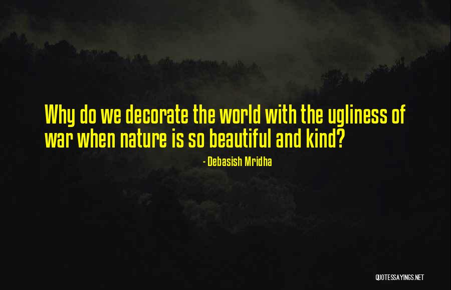 Decorate The World Quotes By Debasish Mridha Decorate The World Quotes By Debasish Mridha