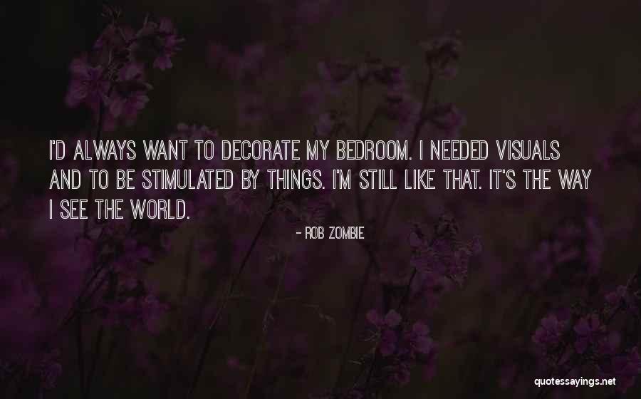 Decorate The World Quotes By Rob Zombie Decorate The World Quotes By Rob Zombie