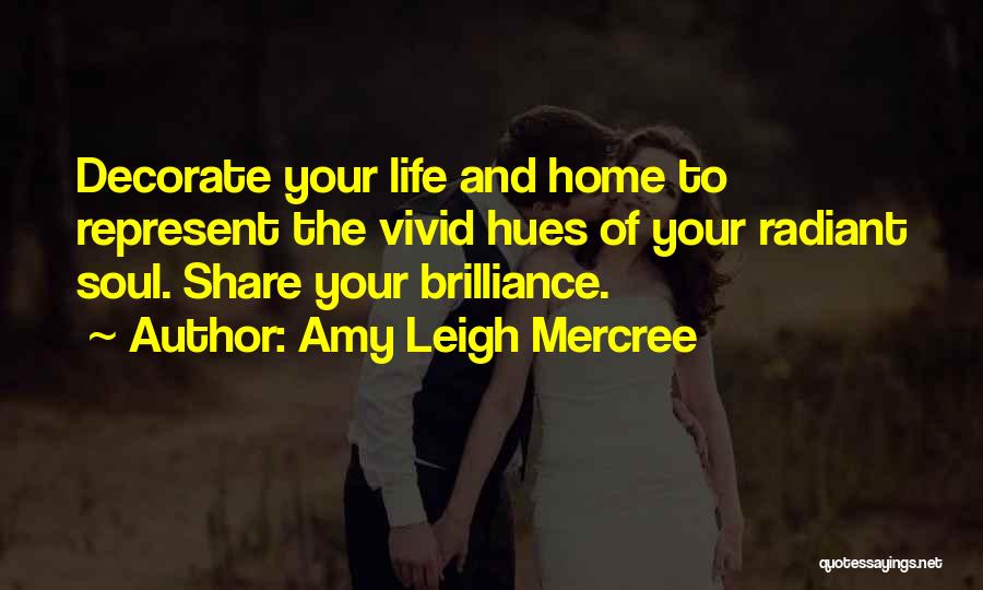 Decorate Your Home Quotes By Amy Leigh Mercree