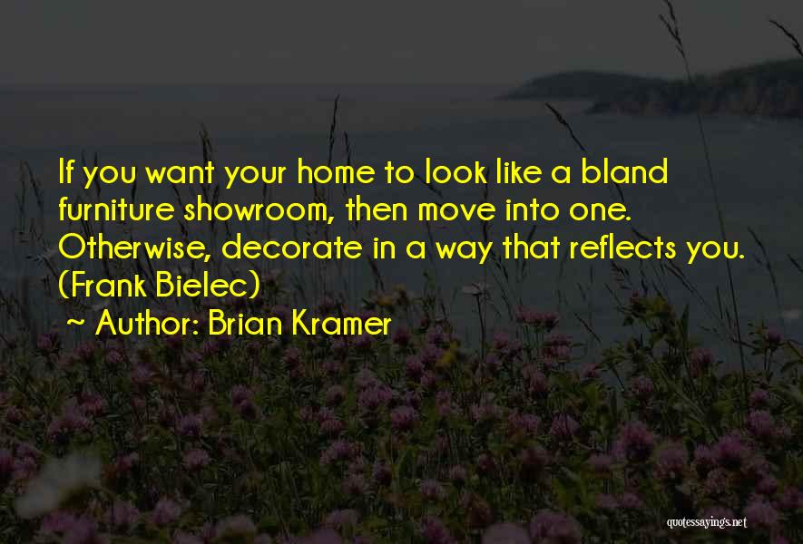 Decorate Your Home Quotes By Brian Kramer