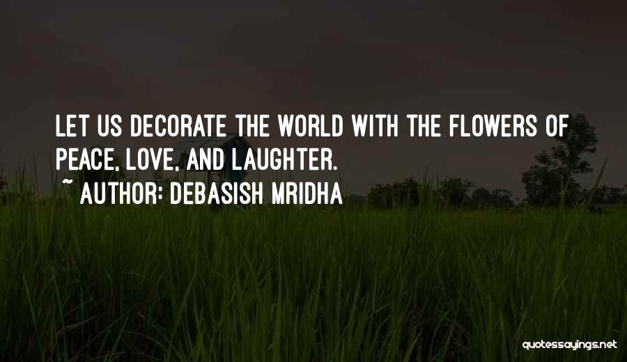 Decorate Your Life Quotes By Debasish Mridha