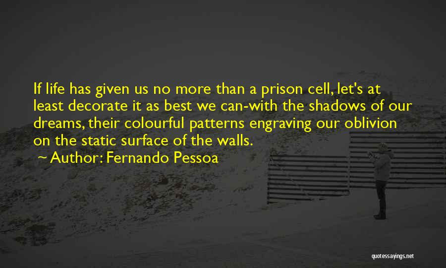 Decorate Your Life Quotes By Fernando Pessoa