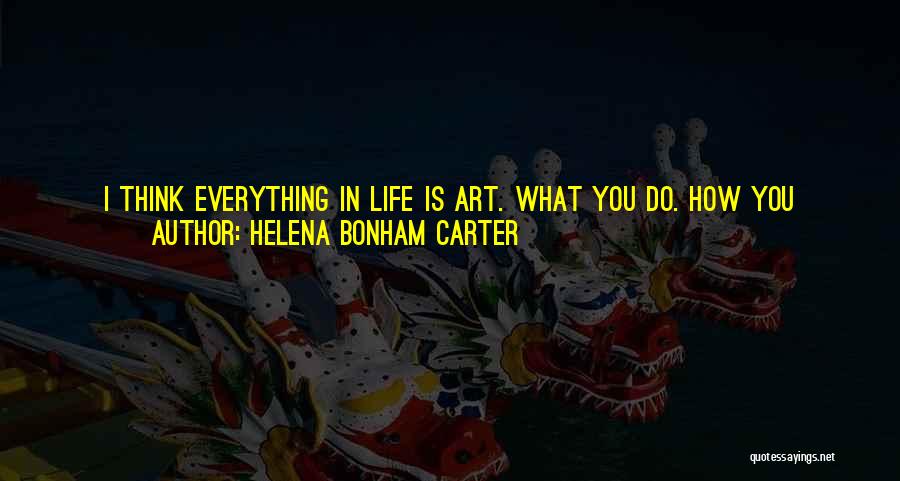 Decorate Your Life Quotes By Helena Bonham Carter