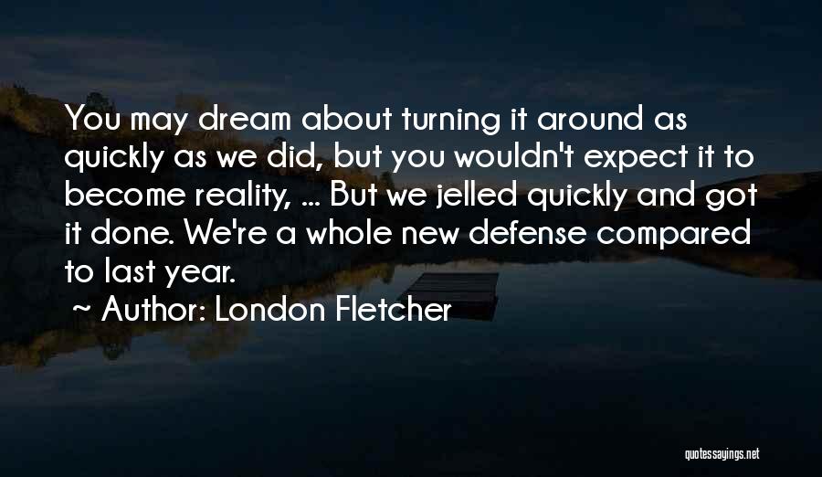 Decorates In A Way Quotes By London Fletcher