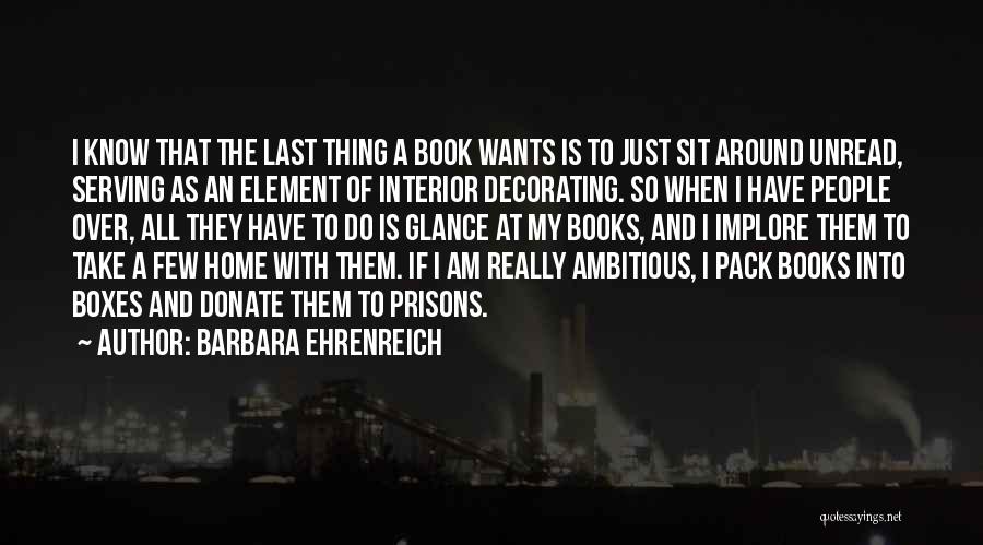 Decorating A Home Quotes By Barbara Ehrenreich