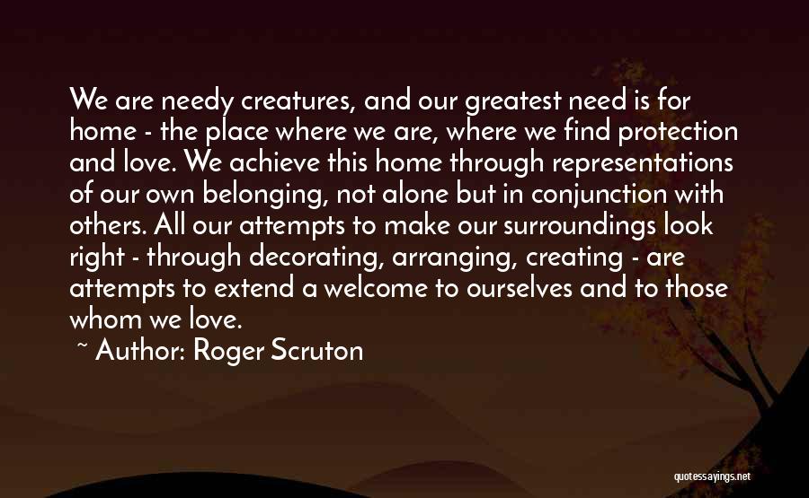 Decorating A Home Quotes By Roger Scruton
