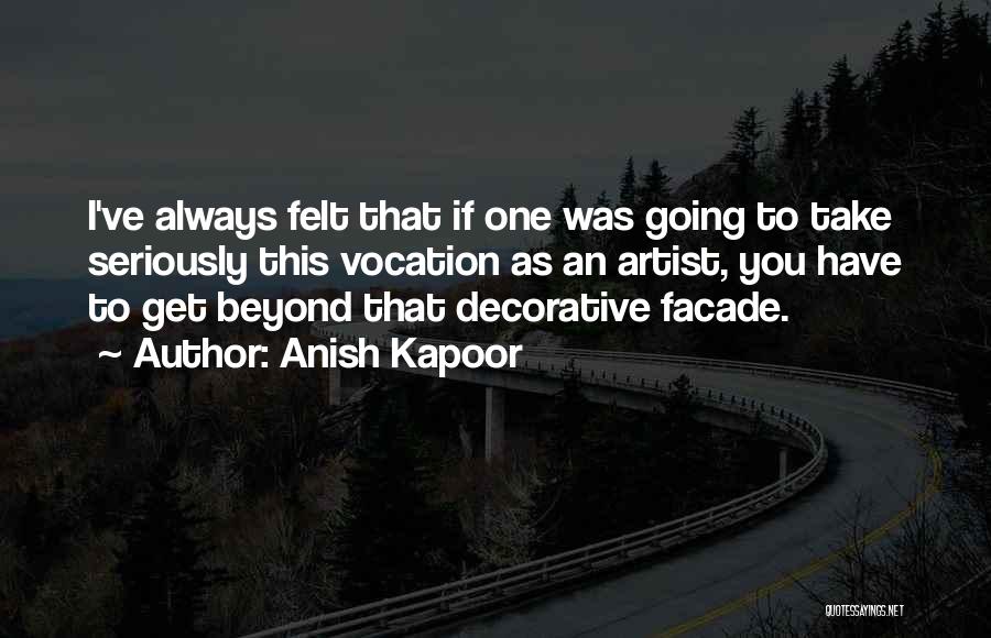 Decorative Quotes By Anish Kapoor