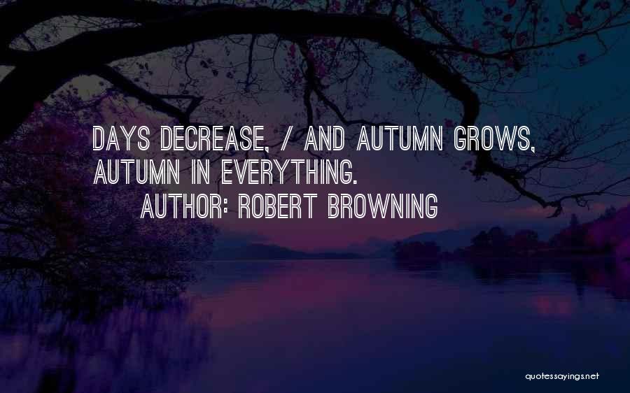 Decrease Quotes By Robert Browning