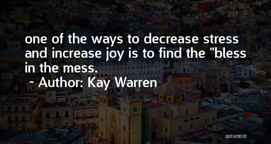 Decrease Stress Quotes By Kay Warren