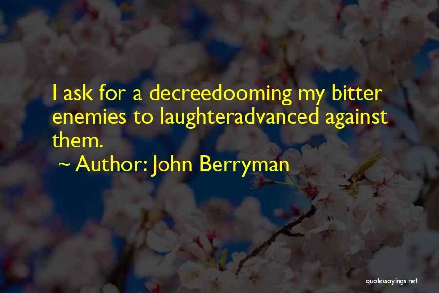 Decree Quotes By John Berryman