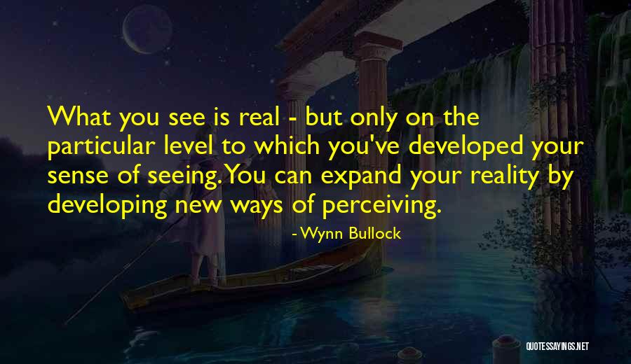 Decrepitud Significado Quotes By Wynn Bullock Decrepitud Significado Quotes By Wynn Bullock