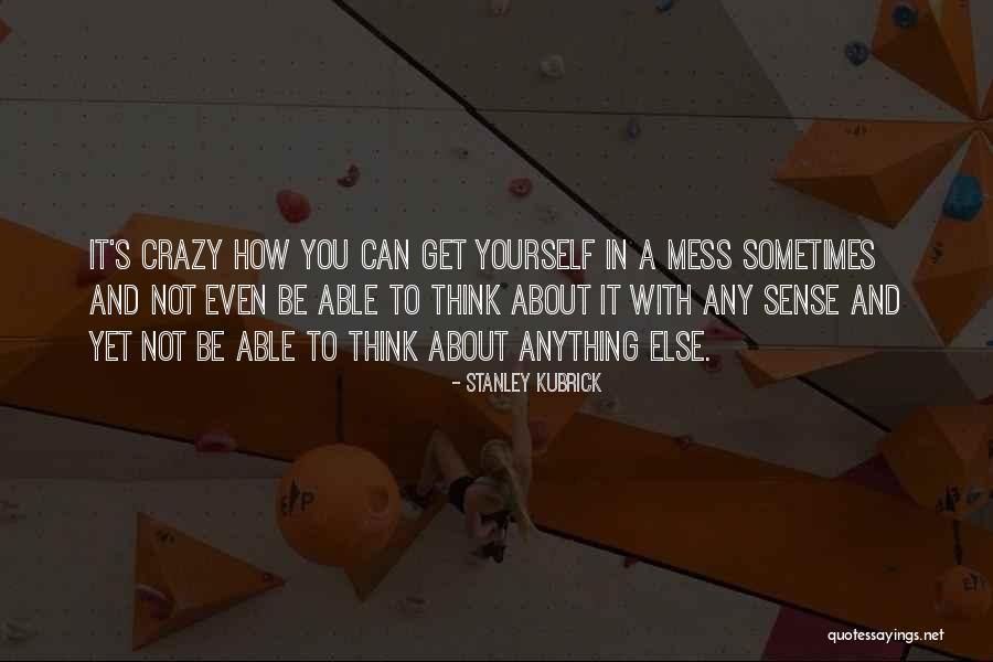 Decrown Quotes By Stanley Kubrick Decrown Quotes By Stanley Kubrick