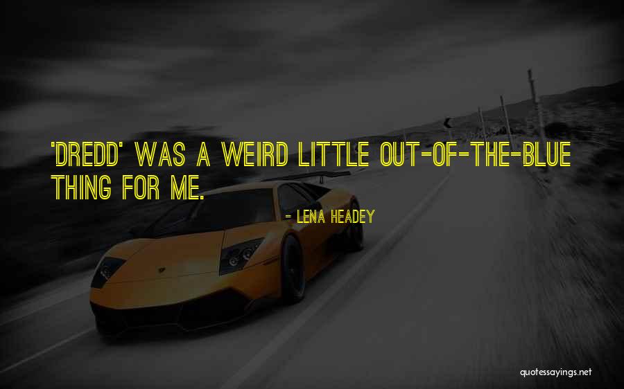 Dedeke Eric M Quotes By Lena Headey Dedeke Eric M Quotes By Lena Headey