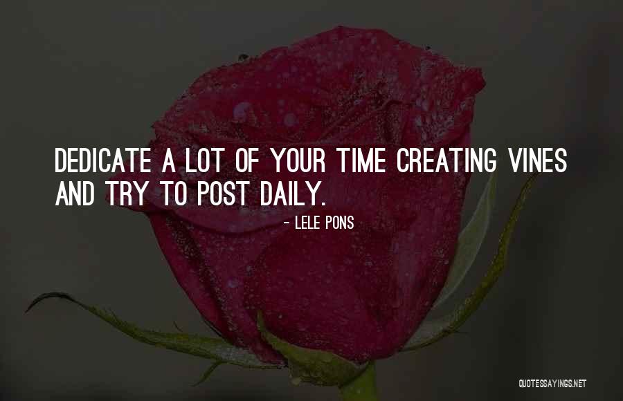 Dedicate Time Quotes By Lele Pons Dedicate Time Quotes By Lele Pons